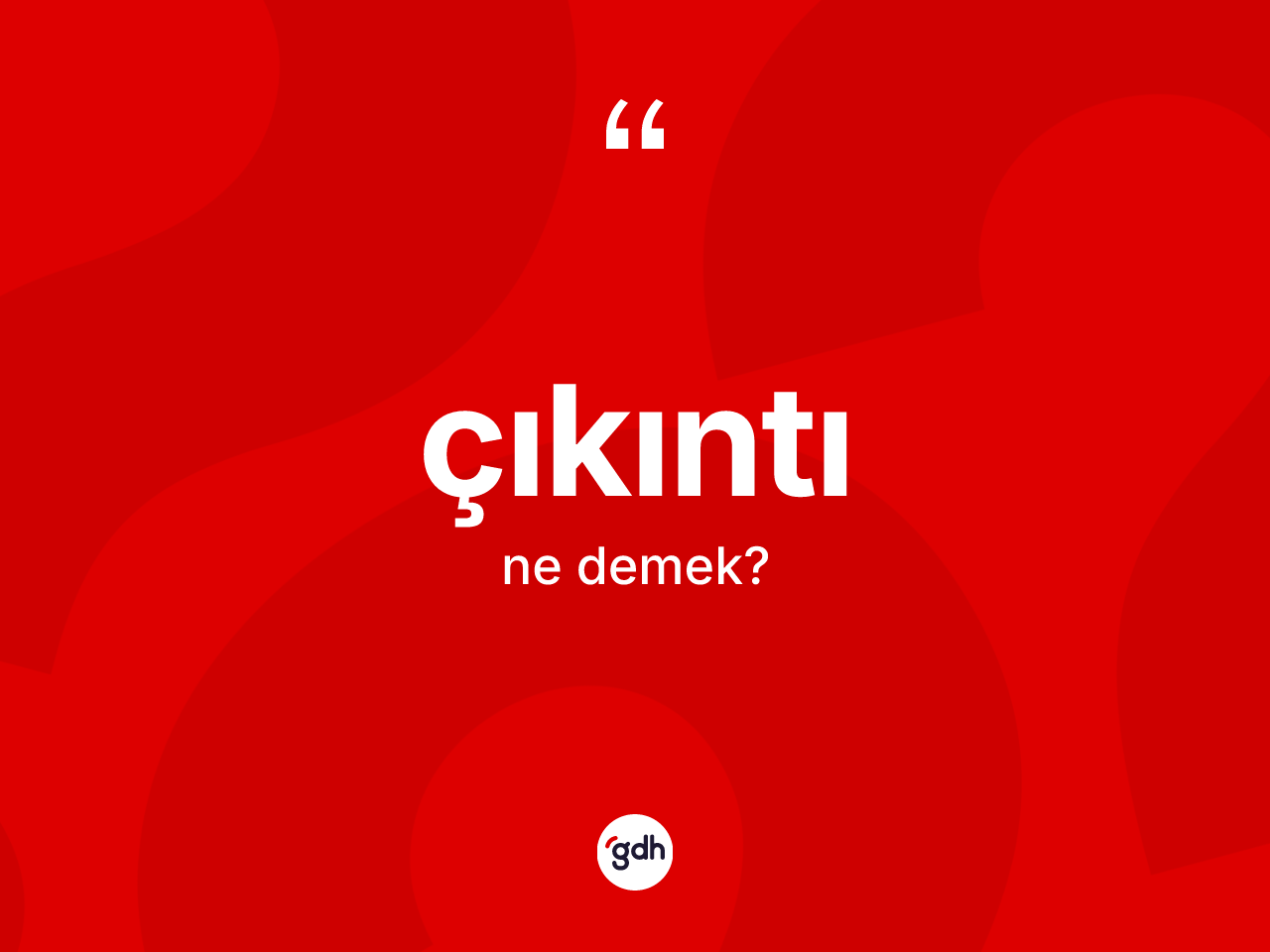 Çıkıntı ne demek? Çıkıntının TDK'ya göre anlamı nedir?