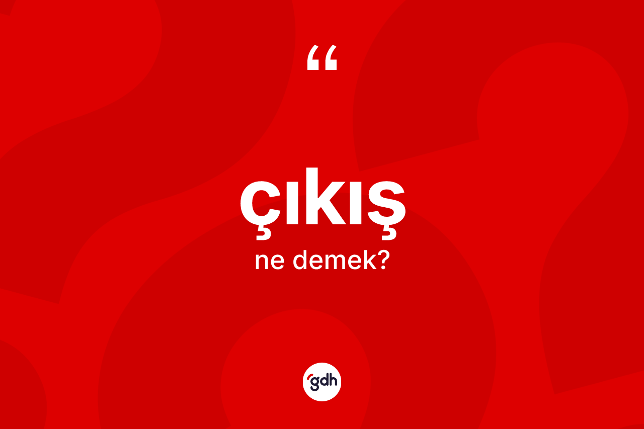 Çıkış kelimesi nedir?