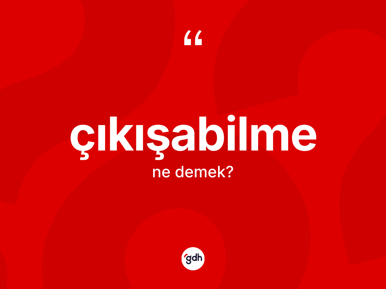 Çıkışabilme ne anlama gelir? Çıkışabilmenin TDK'ya göre anlamı nedir?