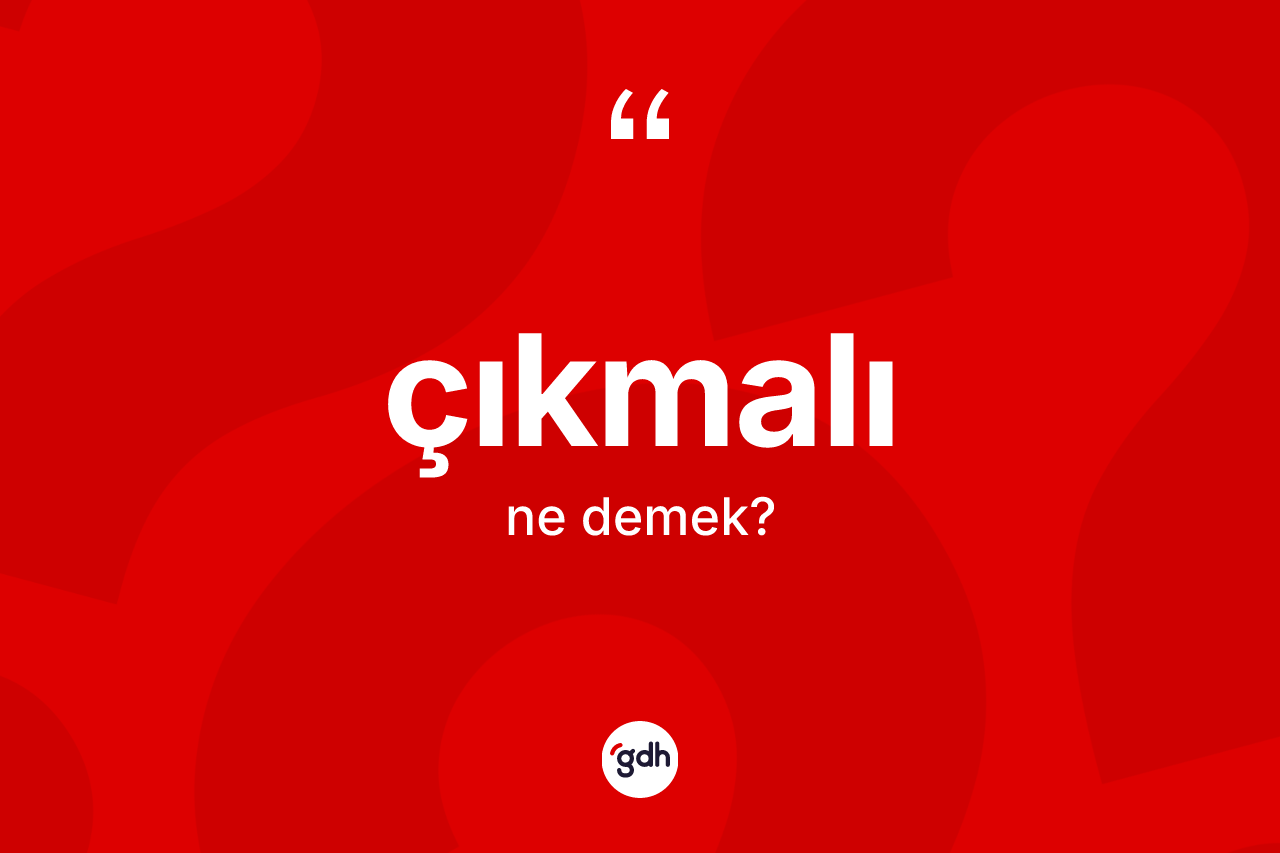 Çıkmalı kelimesi ne demek? Çıkmalı kelimesinin TDK'ya göre açıklaması nedir?