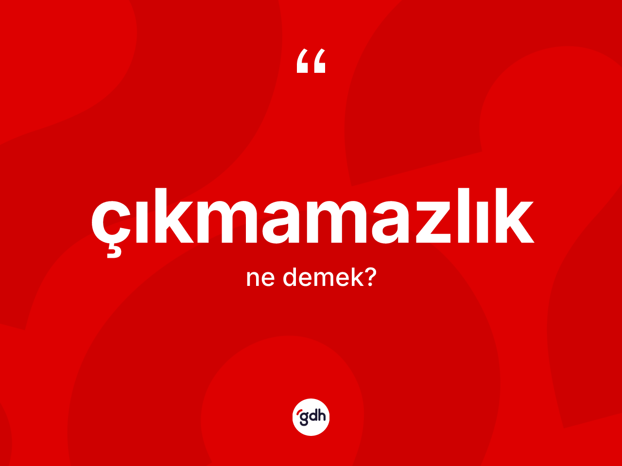 Çıkmamazlık kelimesinin tanımı nedir? Çıkmamazlığın TDK'ya göre anlamı nedir?