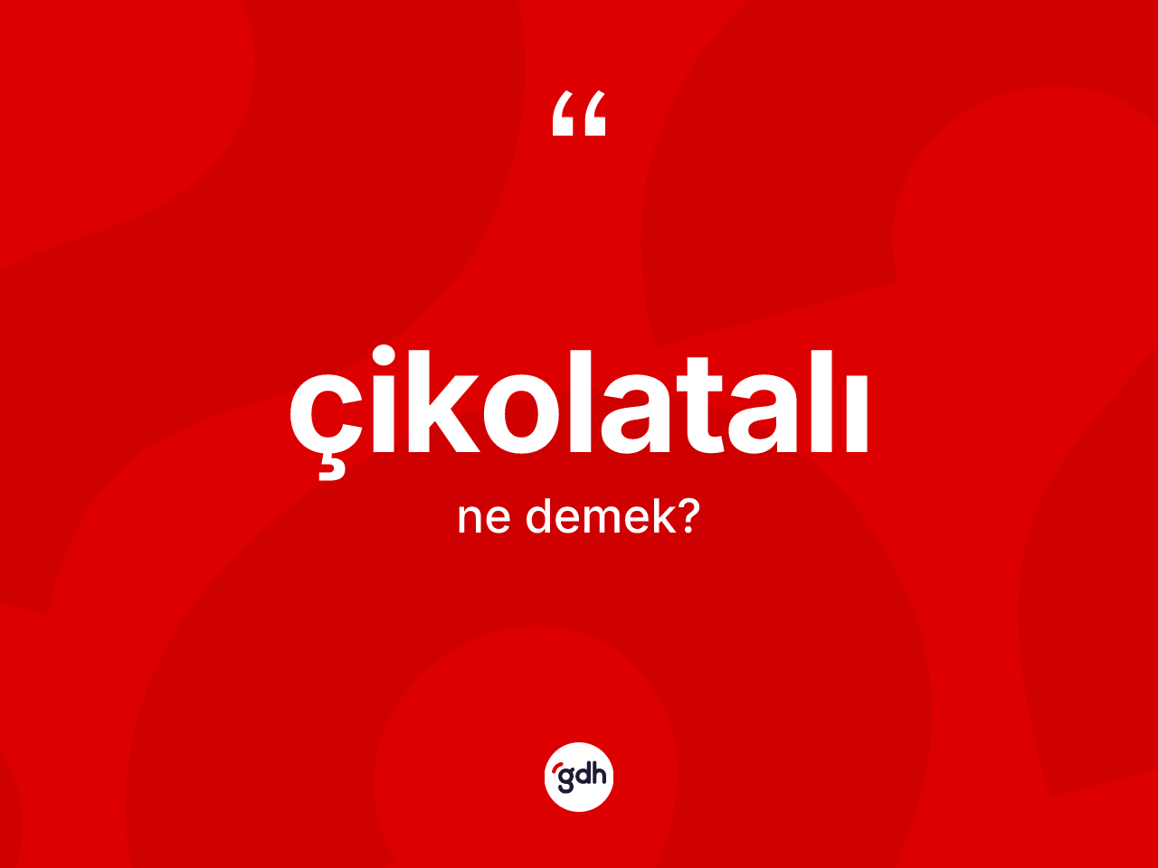 Çikolatalı kelimesinin sözlükteki tanımı nedir? Çikolatalı kelimesinin TDK anlamı nedir?