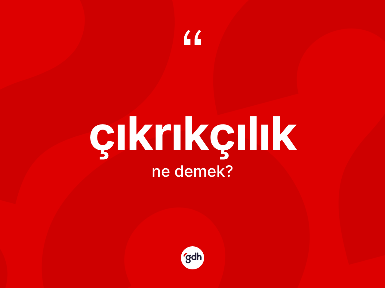 Çıkrıkçılık kelimesinin tanımı nedir? Çıkrıkçılığın TDK'ya göre anlamı nedir?