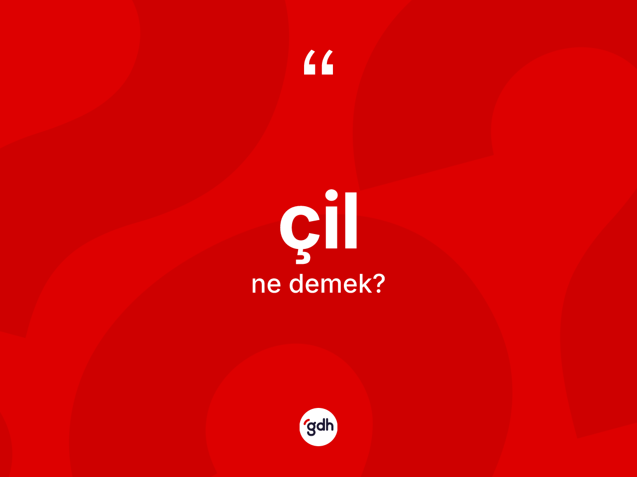 Çil kelimesi ne demek? Çilin sözlükteki anlamı nedir?