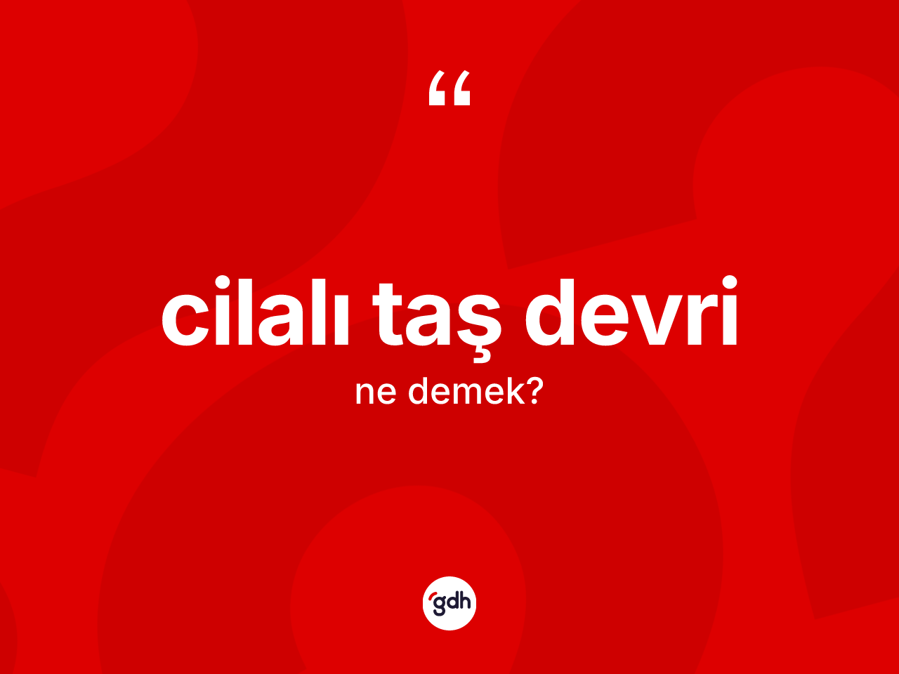 Cilalı Taş Devri kelimesinin tanımı nedir? Cilalı Taş Devri'nin TDK'ya göre anlamı nedir?