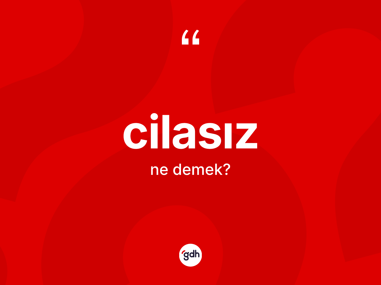 Cilasız kelimesinin sözlükteki tanımı nedir? Cilasızın TDK'ya göre anlamı nedir?