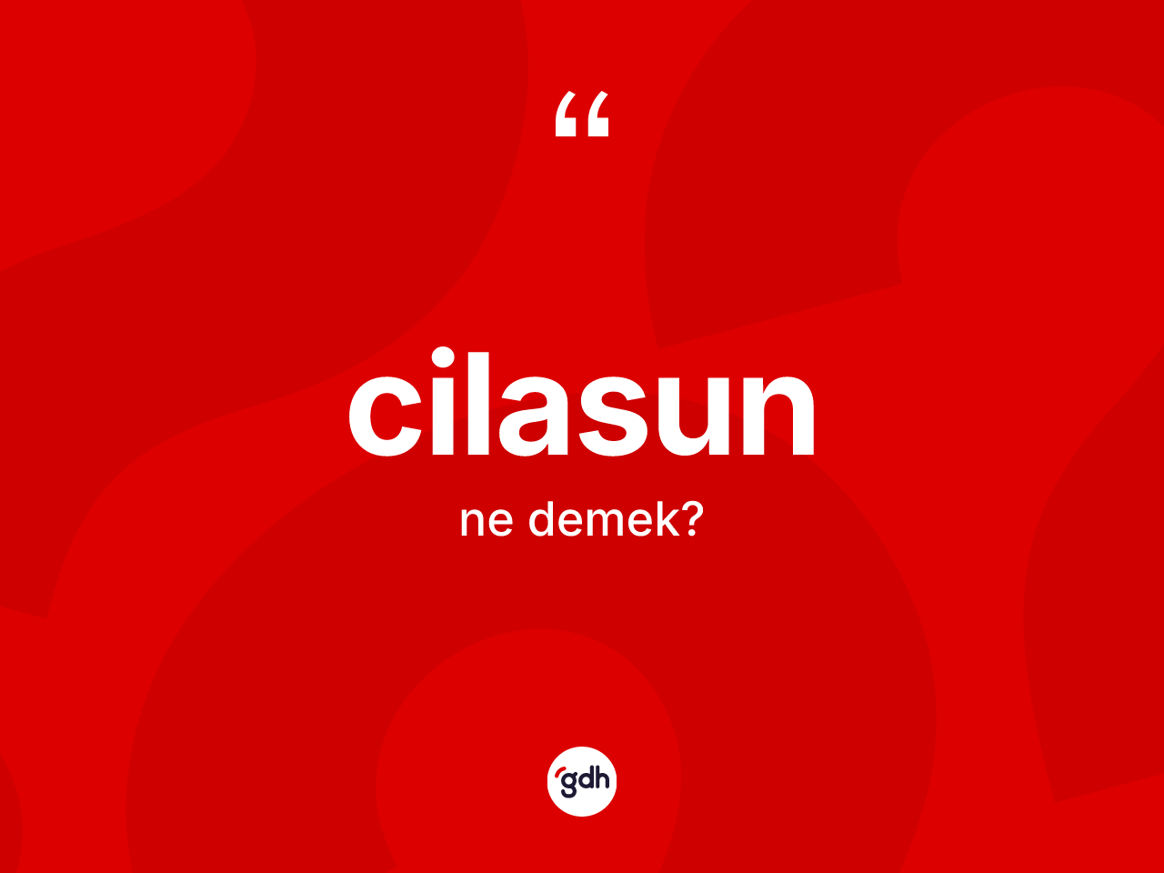 Cilasun ne anlama gelir? Cilasunun TDK'ya göre anlamı nedir?
