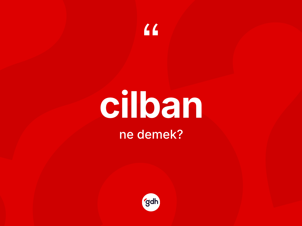 Cilban ne demek? Cilbanın TDK'ya göre anlamı nedir?