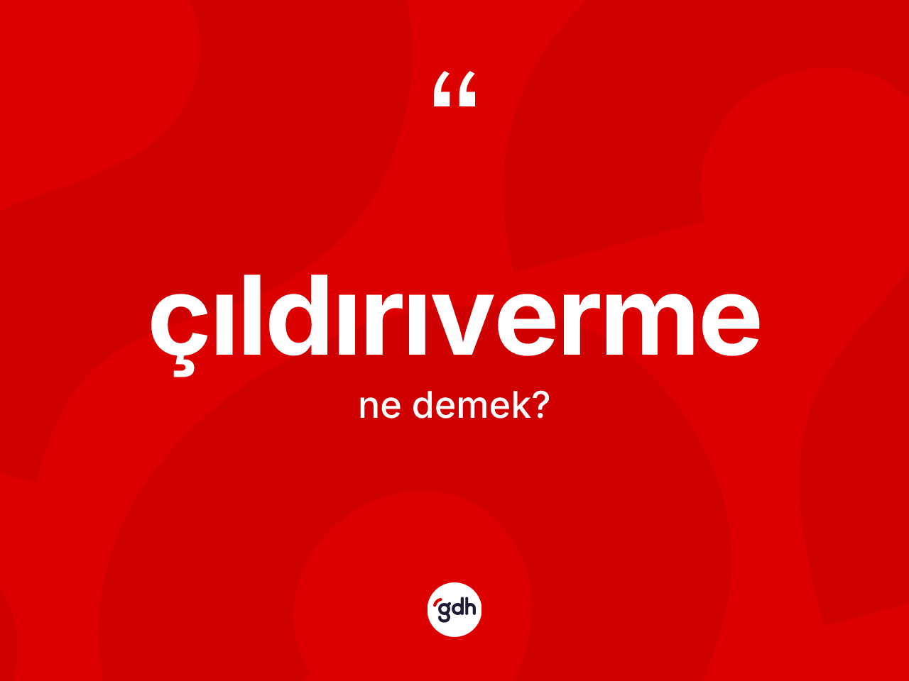Çıldırıverme kelimesi nedir? Çıldırıverme kelimesinin TDK anlamı nedir?
