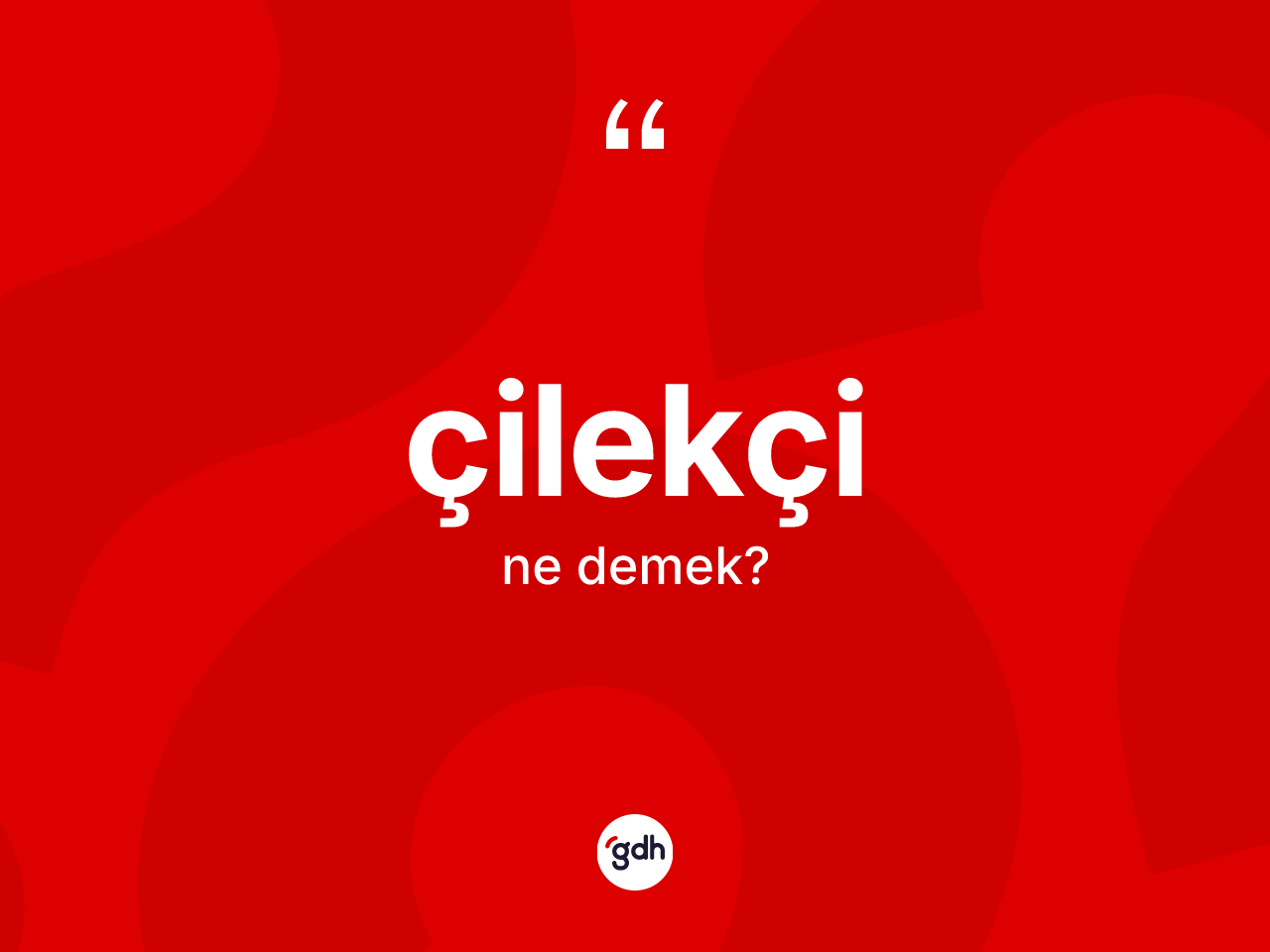 Çilekçi ne demek? Çilekçinin halk arasındaki kullanımı nasıldır?