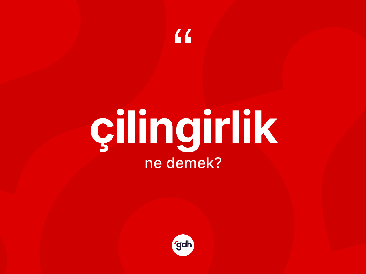 Çilingirlik kelimesinin anlamı nedir? Çilingirliğin sözlükteki anlamı nedir?