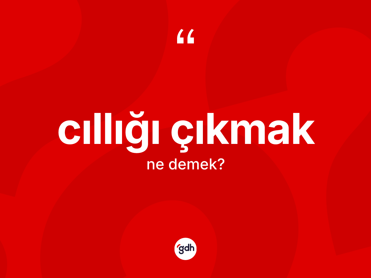 Cıllığı çıkmak ifadesi ne demek? Cıllığı çıkmak sözünün TDK anlamı nedir?