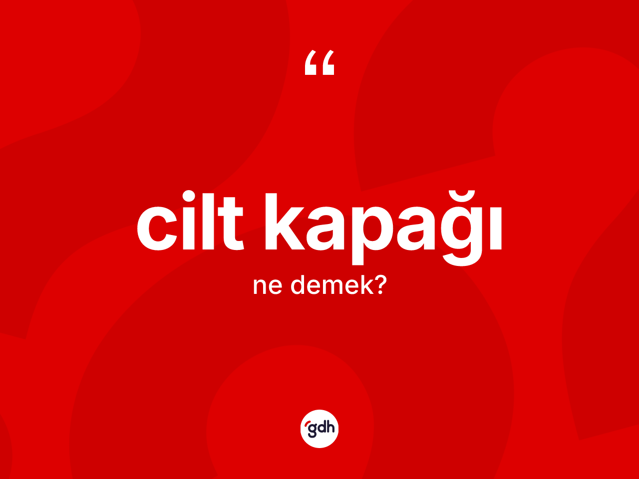 Cilt kapağı kelimesi nedir? Cilt kapağının sözlükteki anlamı nedir?
