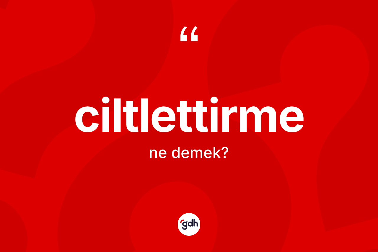 Ciltlettirme kelimesi nedir? Ciltlettirmenin kısaca tanımı nedir?