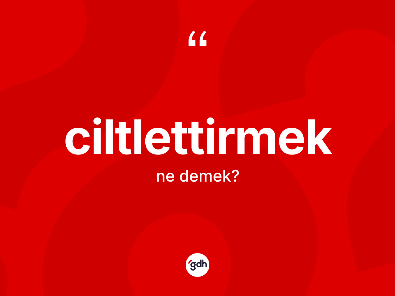Ciltlettirmek kelimesinin tanımı nedir? Ciltlettirmeğin halk arasındaki kullanımı nasıldır?