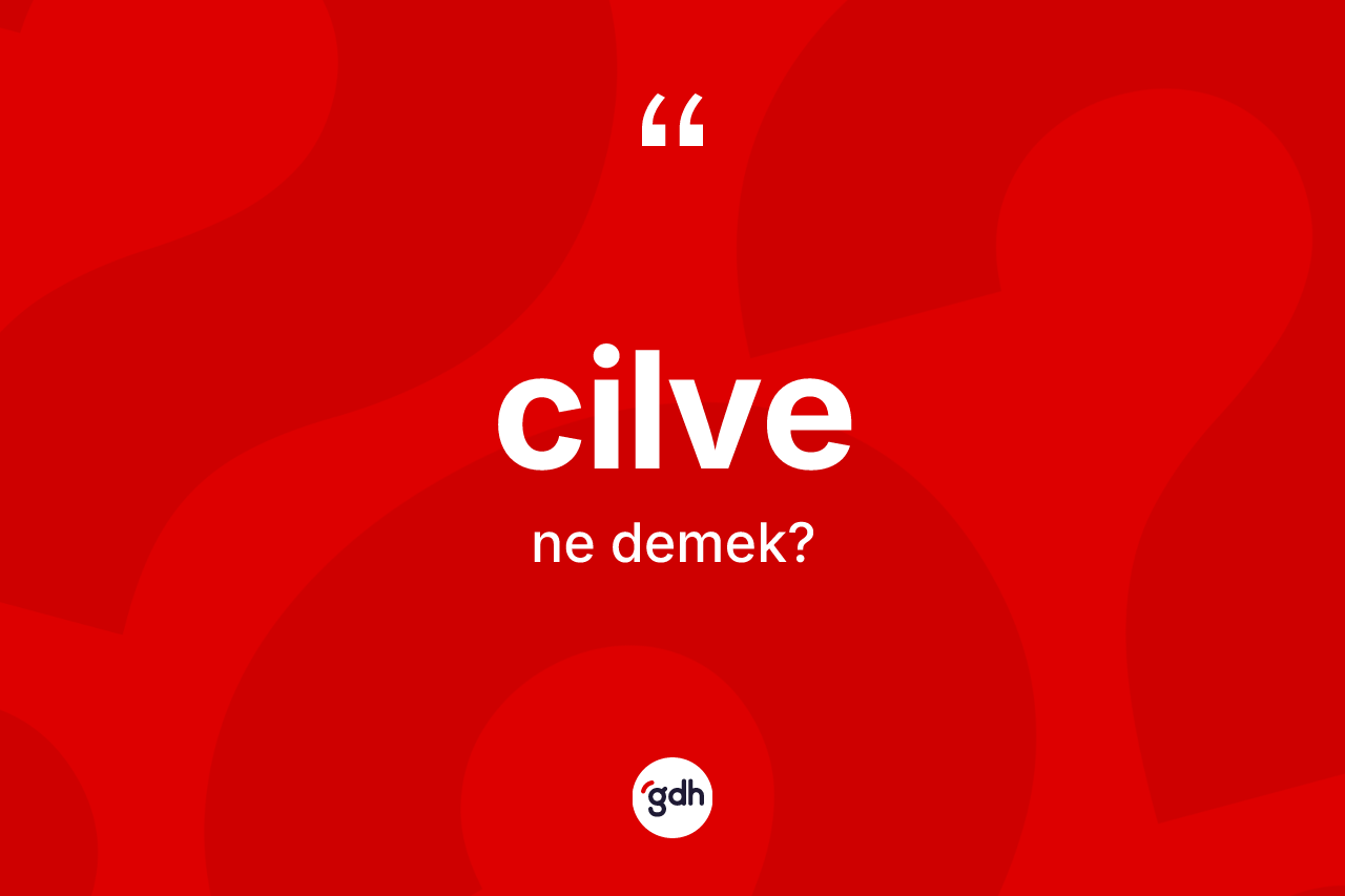 Cilve ne demek?