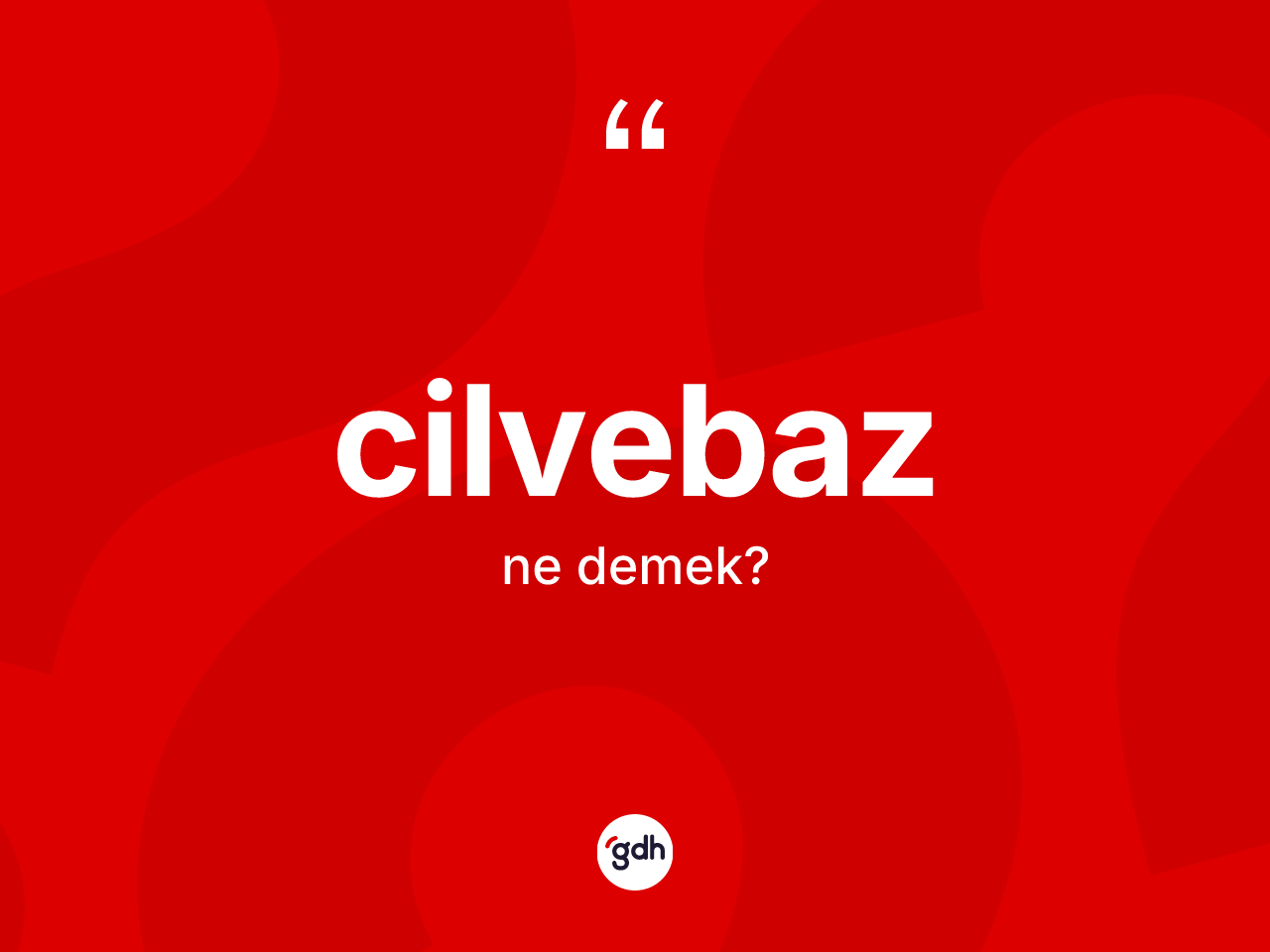 Cilvebaz ne demek? Cilvebazın kısaca tanımı nedir?