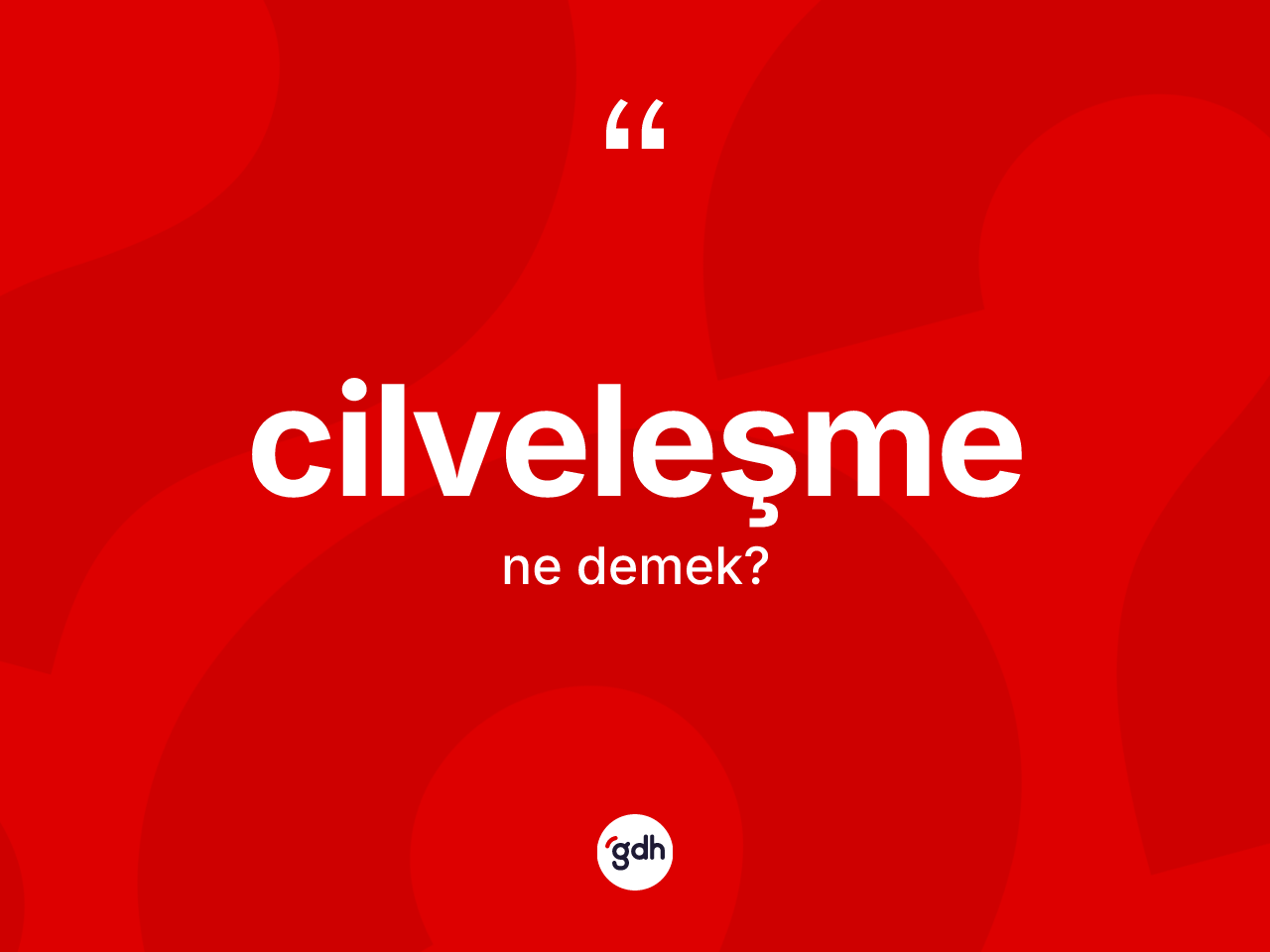 Cilveleşme kelimesinin sözlükteki tanımı nedir? Cilveleşmenin kısaca tanımı nedir?