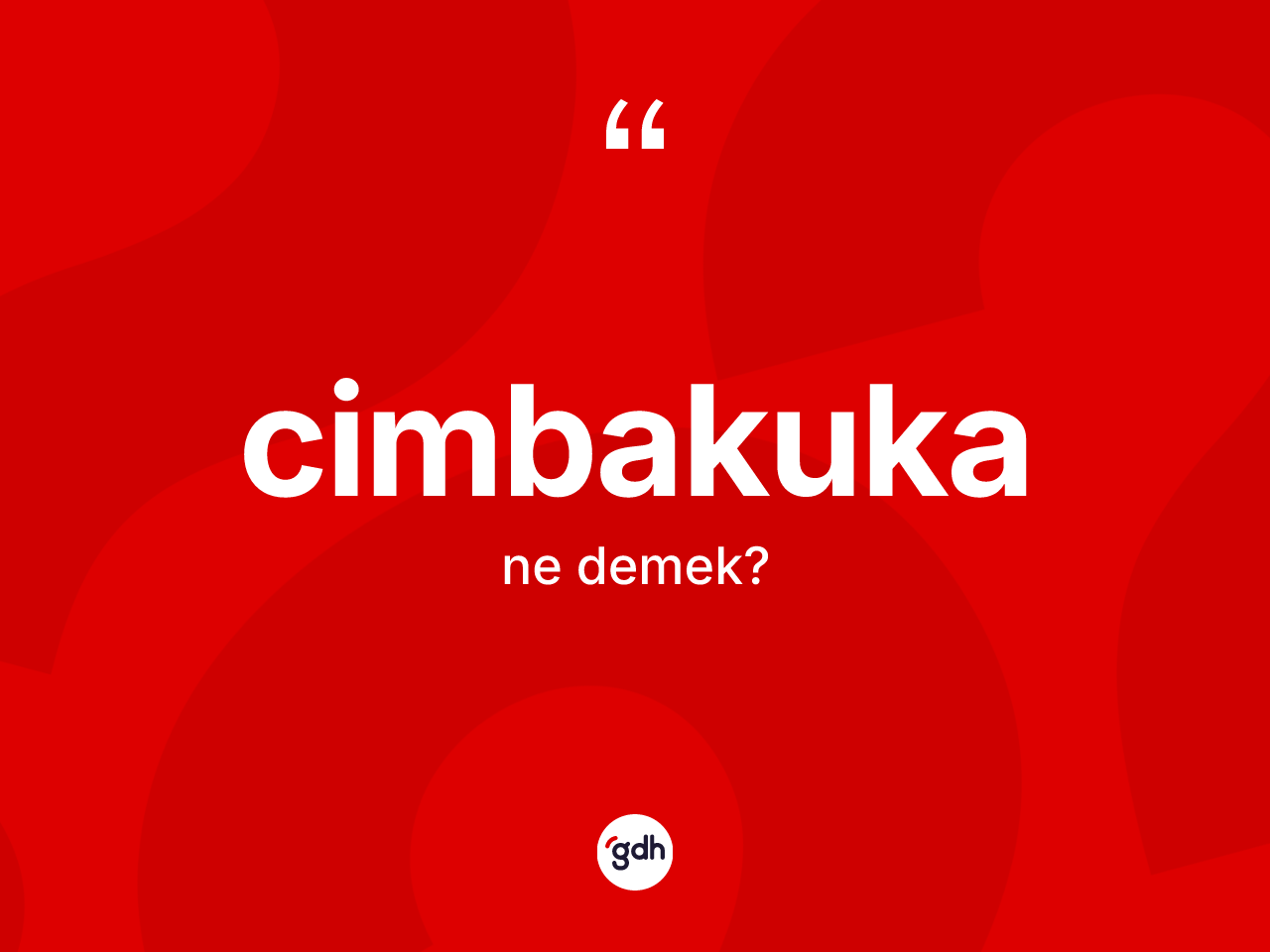 Cimbakuka kelimesinin anlamı nedir? Cimbakukanın halk arasındaki kullanımı nasıldır?