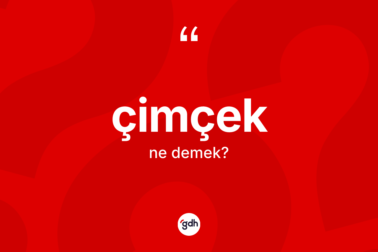 Çimçek kelimesinin sözlükteki tanımı nedir? Çimçeğin TDK'ya göre anlamı nedir?
