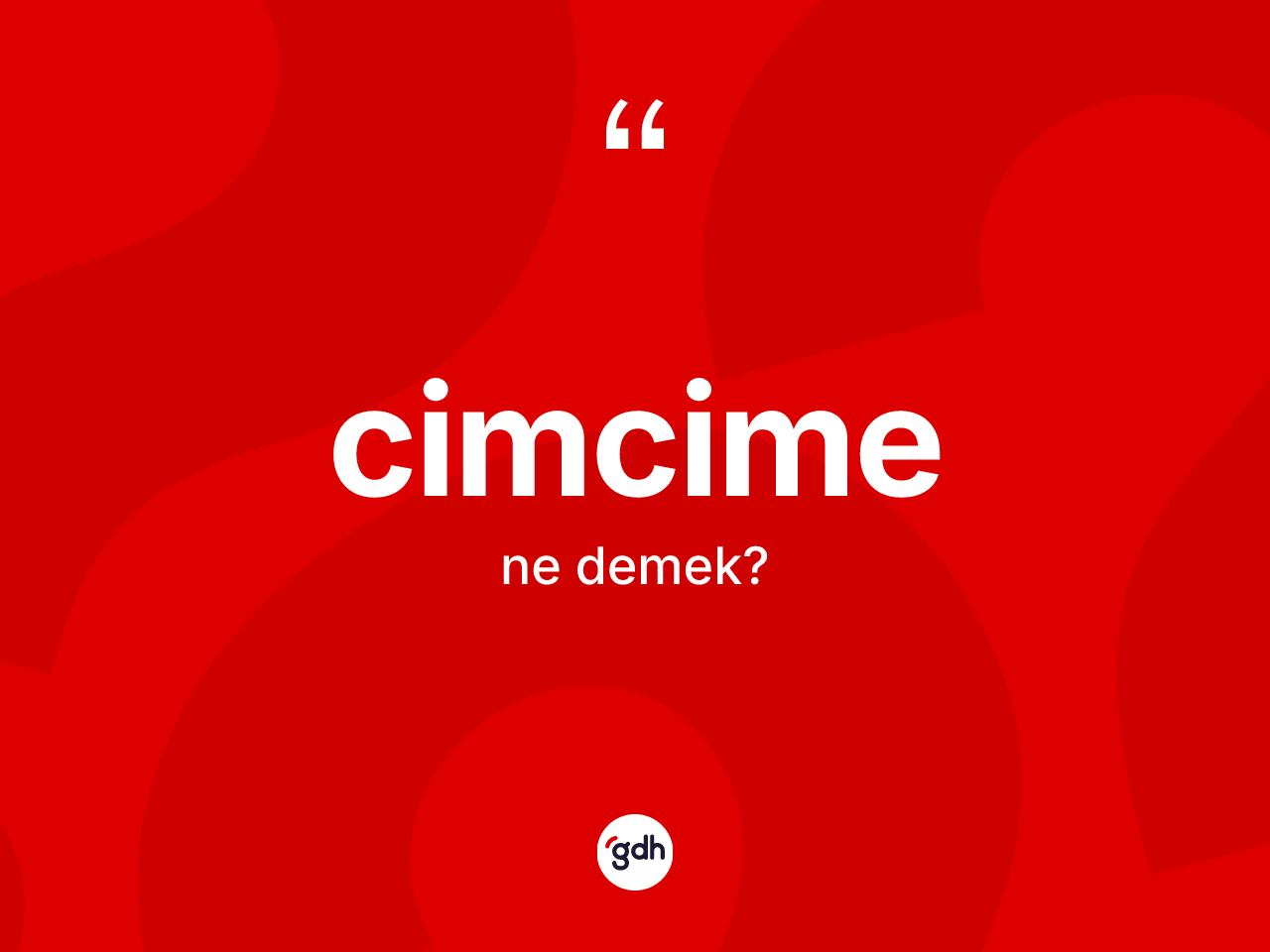 Cimcime ne demek? Cimcimenin kısaca tanımı nedir?