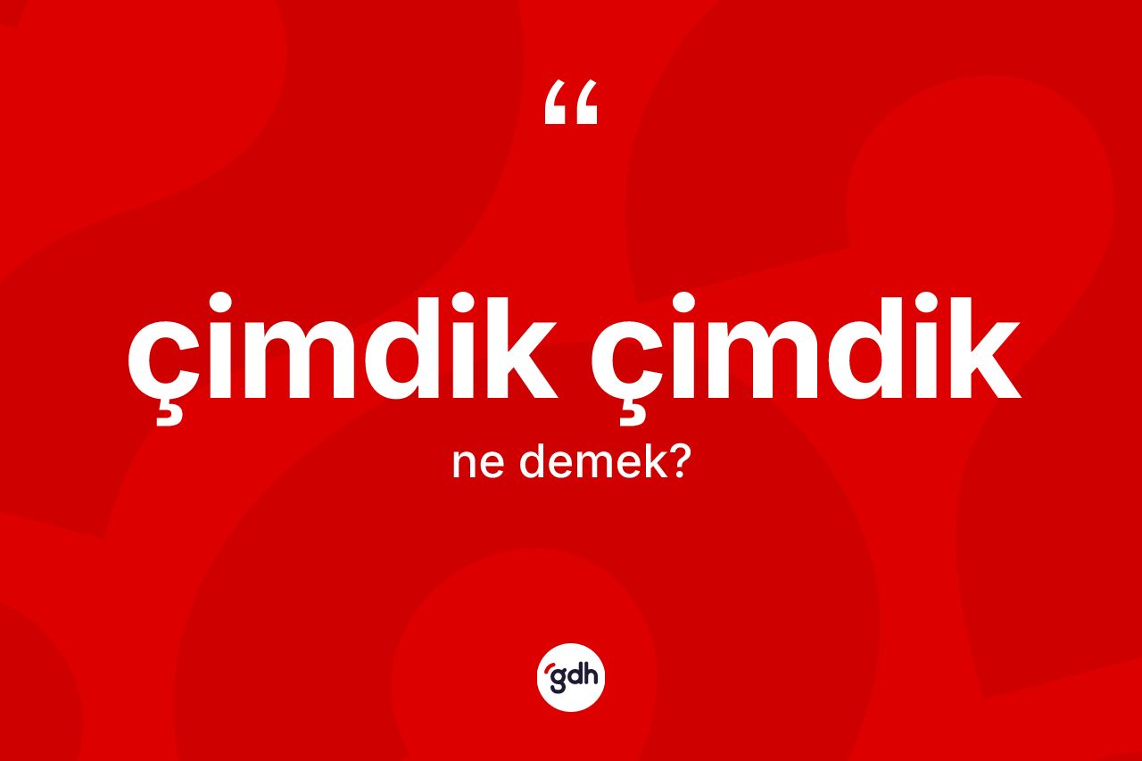 Çimdik çimdik kelimesi nedir? Çimdik çimdiğin sözlükteki anlamı nedir?