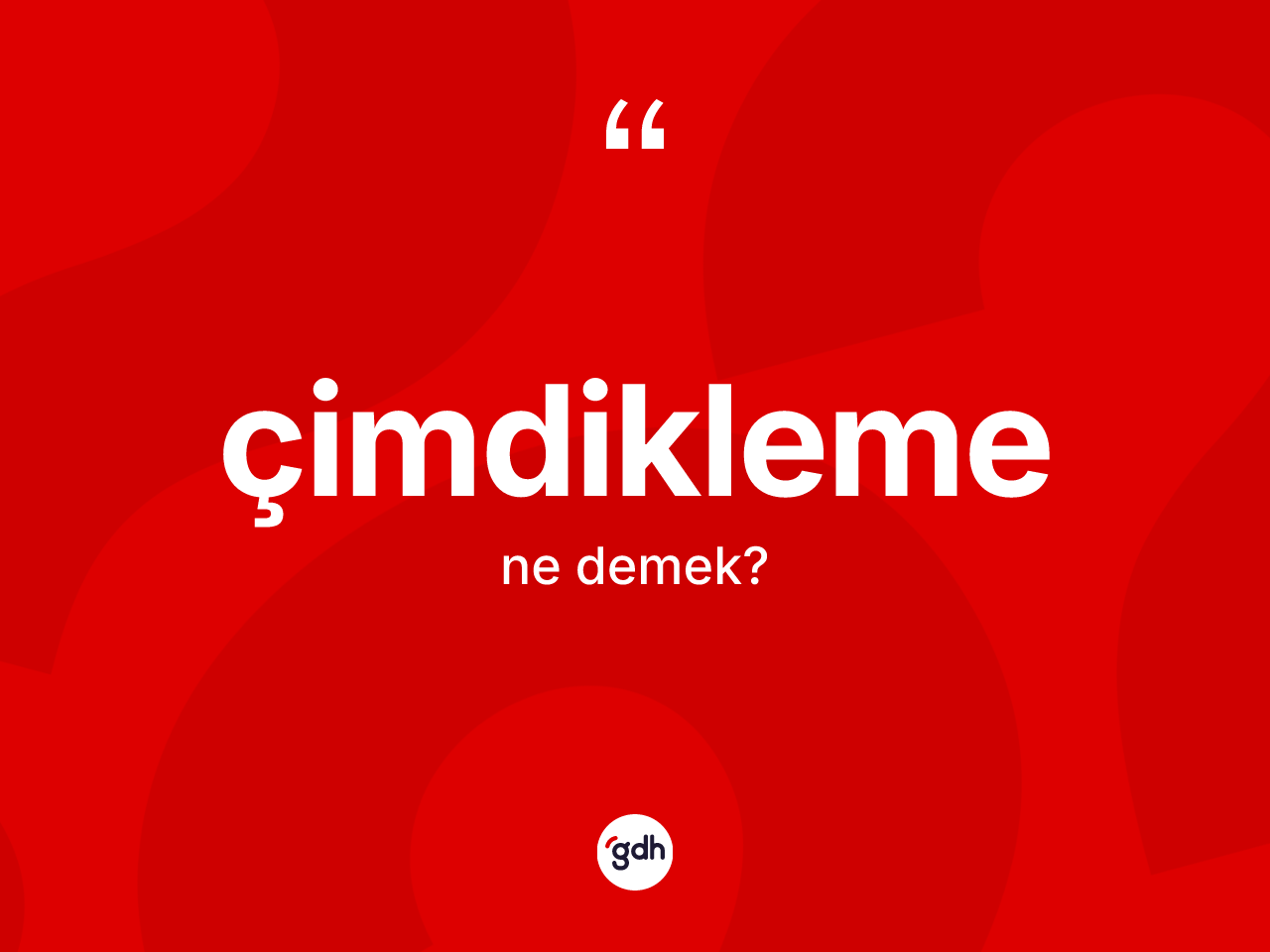 Çimdikleme ne demek? Çimdiklemenin TDK'ya göre anlamı nedir?