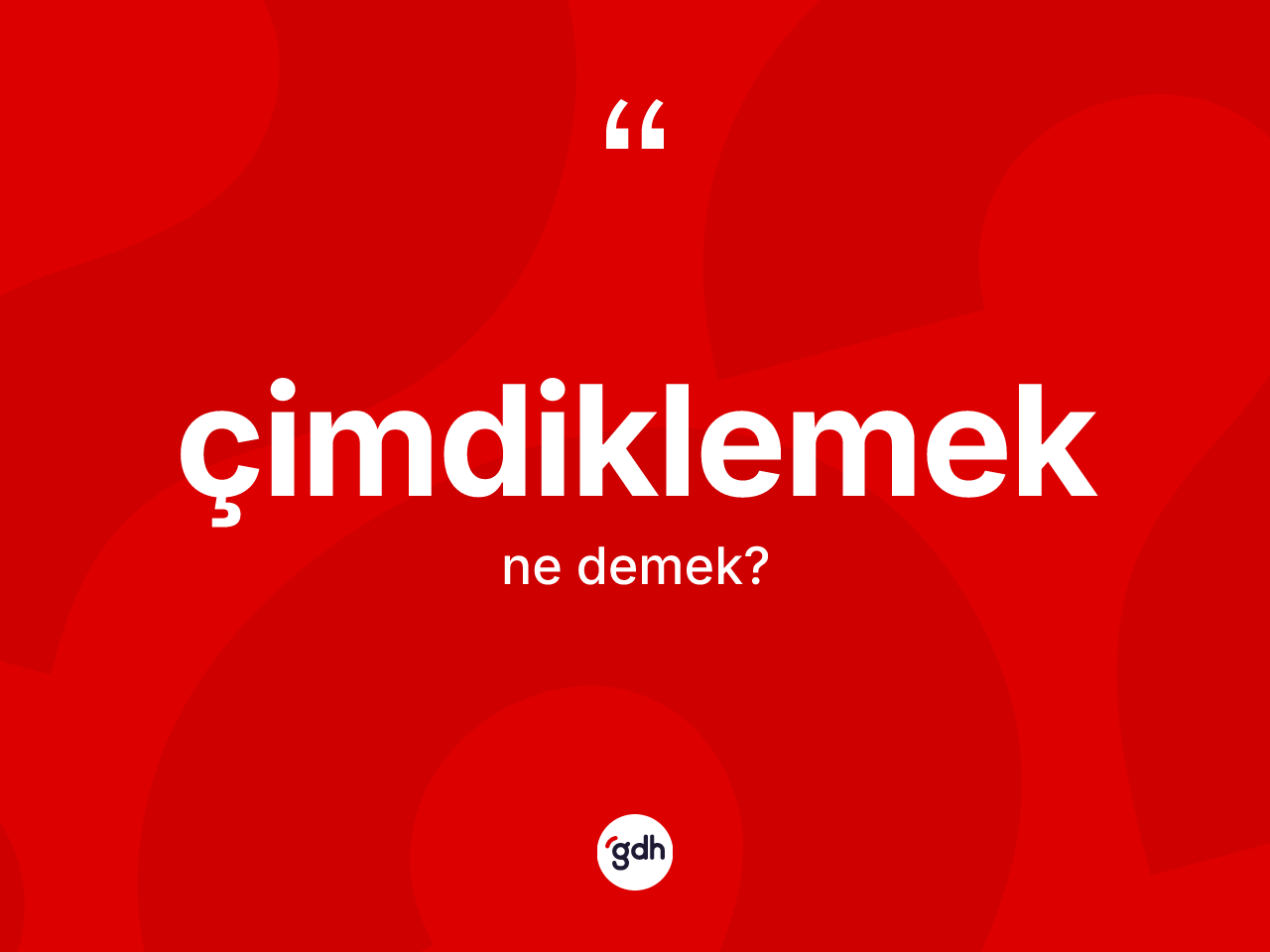 Çimdiklemek kelimesinin sözlükteki tanımı nedir? Çimdiklemek kelimesinin kaç farklı anlamı var?