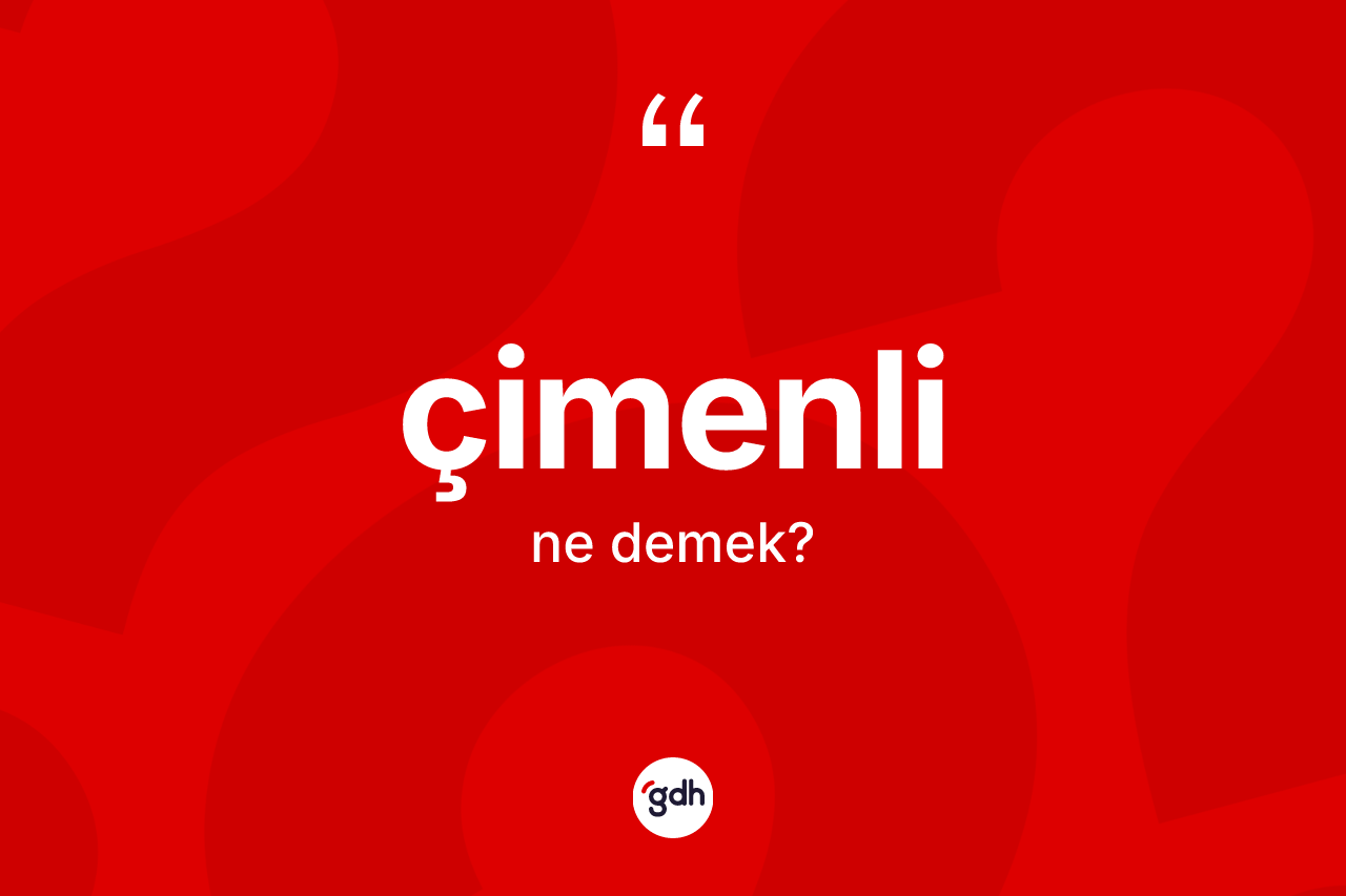 Çimenli kelimesinin anlamı nedir?