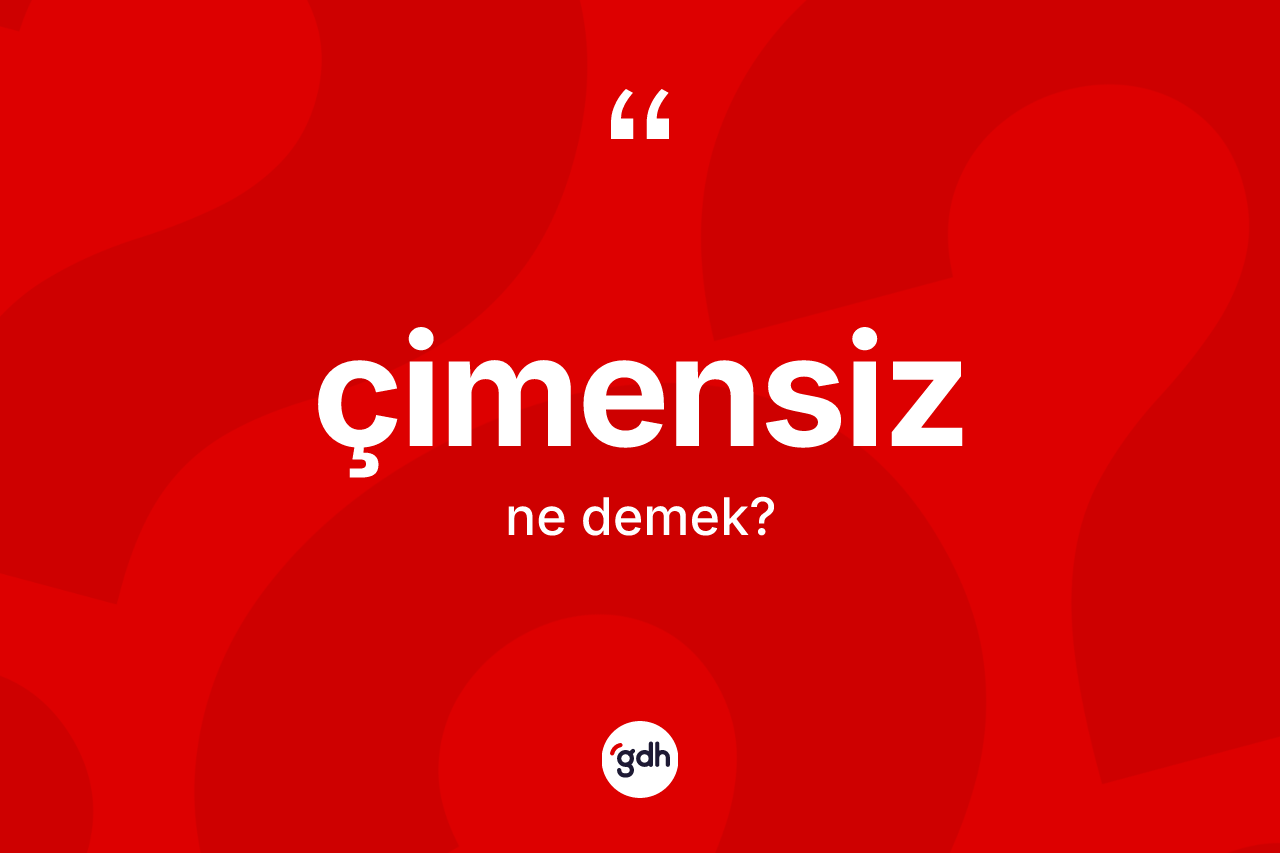 Çimensiz kelimesi ne demek?
