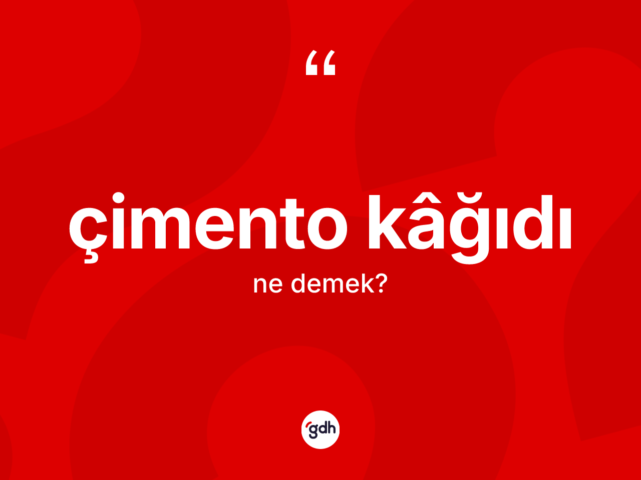 Çimento kâğıdı kelimesinin anlamı nedir? Çimento kâğıdı kelimesinin TDK anlamı nedir?