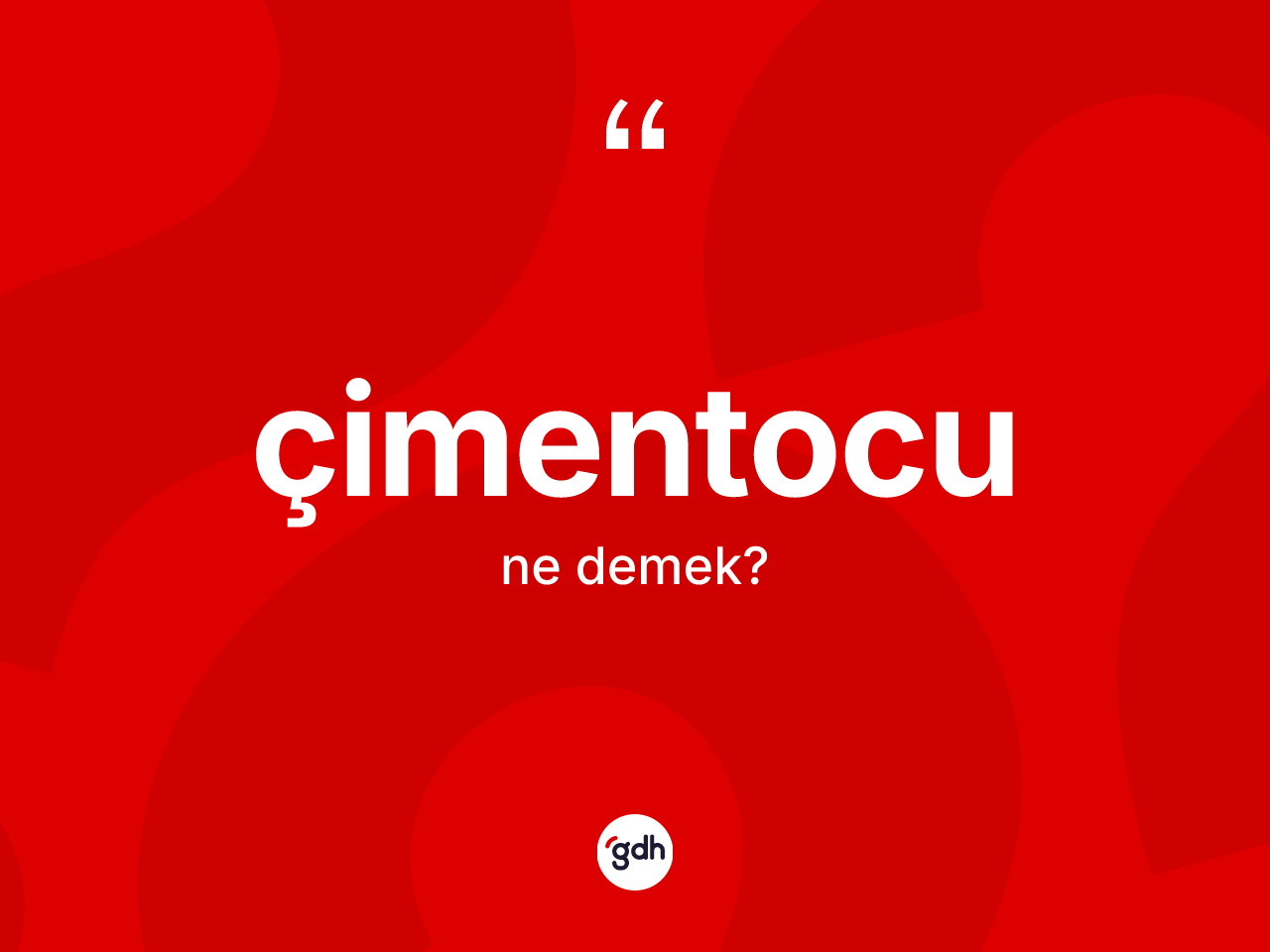 Çimentocu kelimesi ne demek? Çimentocunun sözlükteki anlamı nedir?
