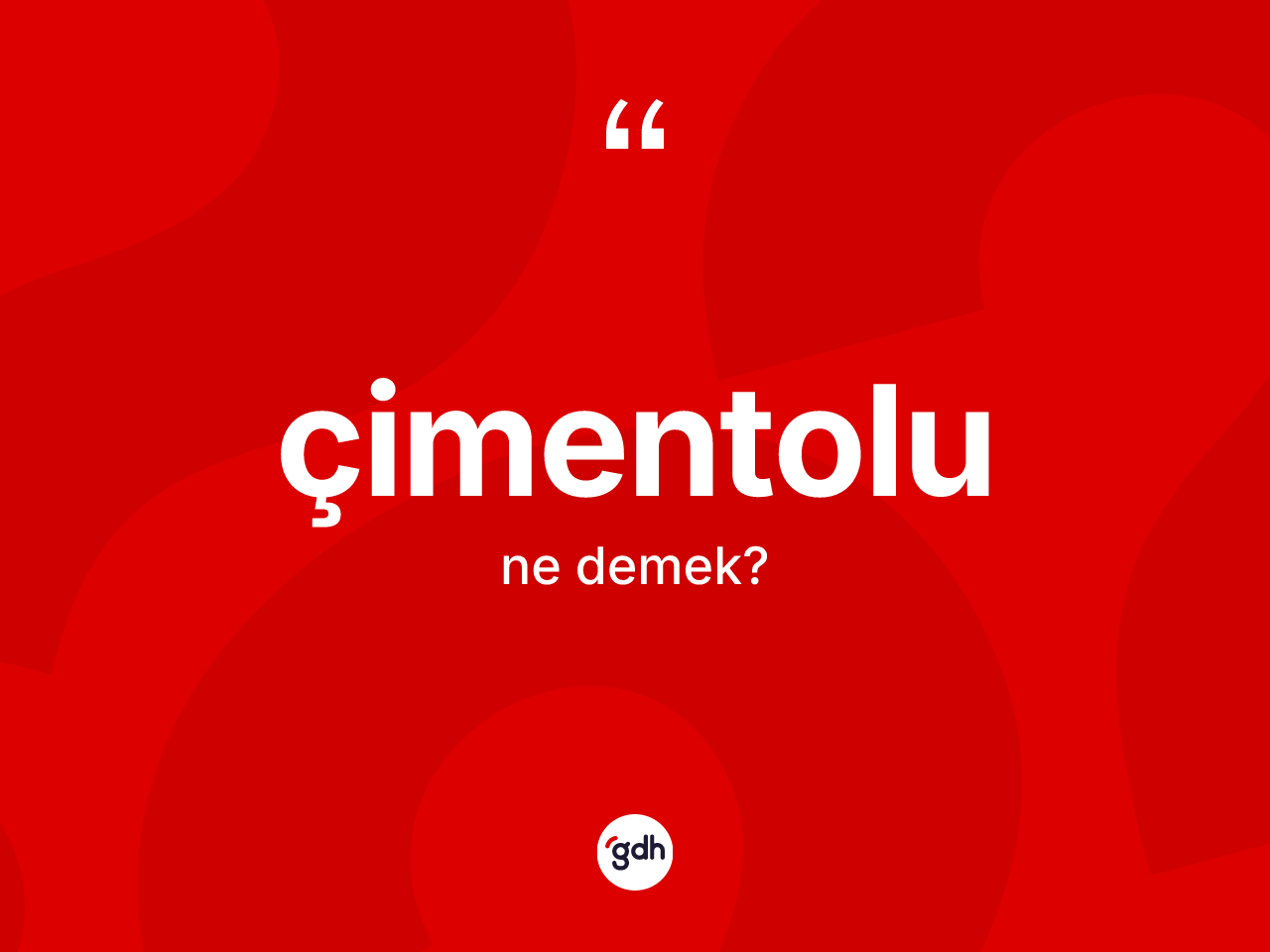 Çimentolu kelimesinin tanımı nedir? Çimentolu kelimesinin kaç farklı anlamı var?