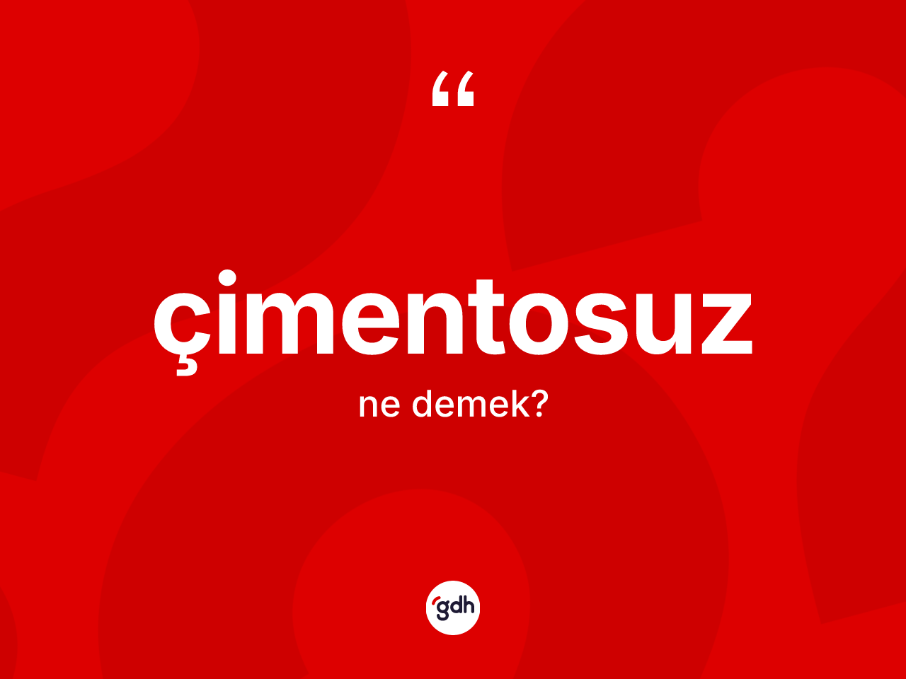 Çimentosuz kelimesi ne demek? Çimentosuzun halk arasındaki kullanımı nasıldır?