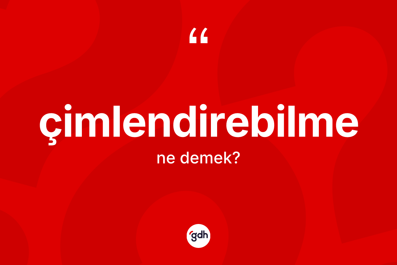 Çimlendirebilme kelimesi nedir?