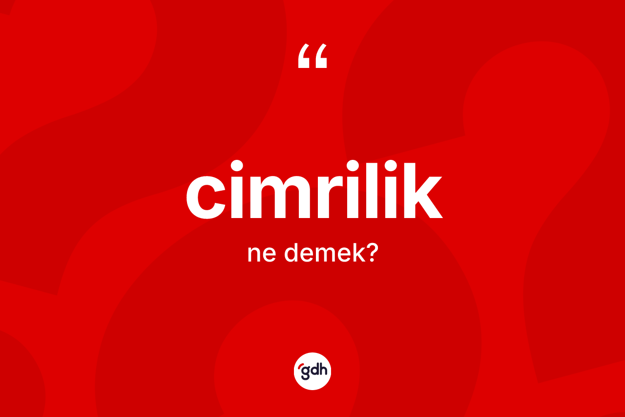 Cimrilik kelimesi ne demek?