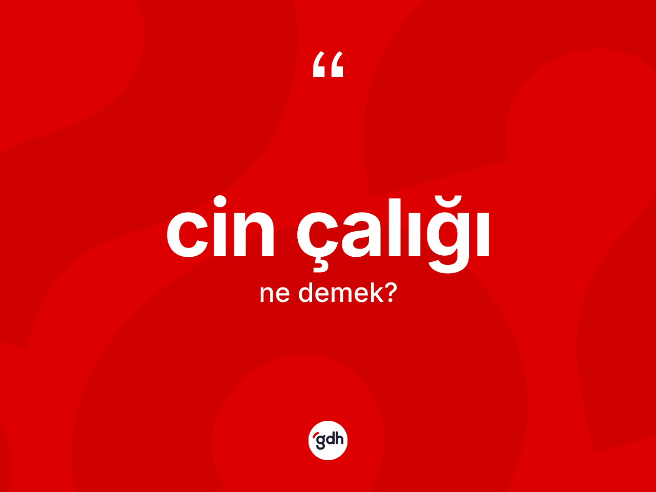 Cin çalığı kelimesinin sözlükteki tanımı nedir? Cin çalığının kısaca tanımı nedir?