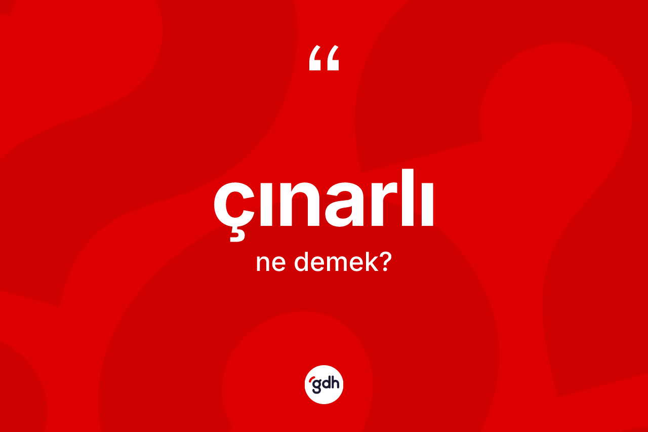 Çınarlı kelimesinin sözlükteki tanımı nedir? Çınarlı kelimesinin TDK anlamı nedir?