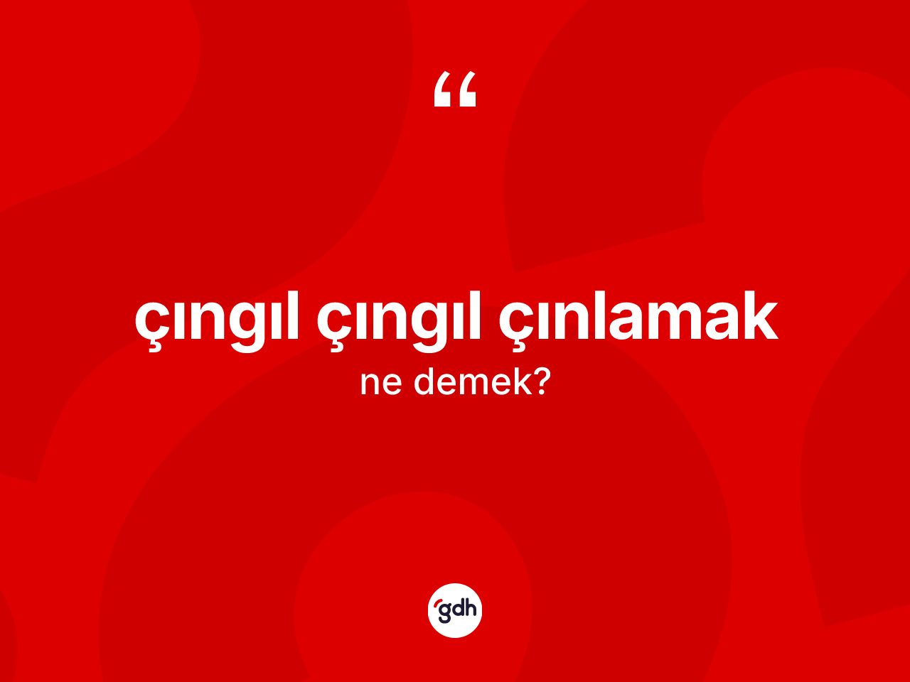 Çıngıl çıngıl çınlamak ifadesi ne demek? Çıngıl çıngıl çınlamak ifadesinin sözlük anlamı nedir?