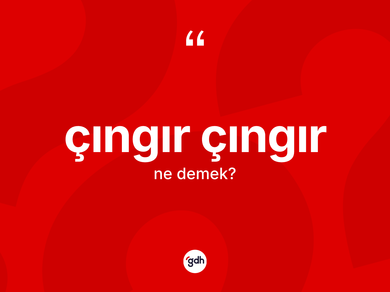 Çıngır çıngır kelimesinin sözlükteki tanımı nedir? Çıngır çıngırın kısaca tanımı nedir?