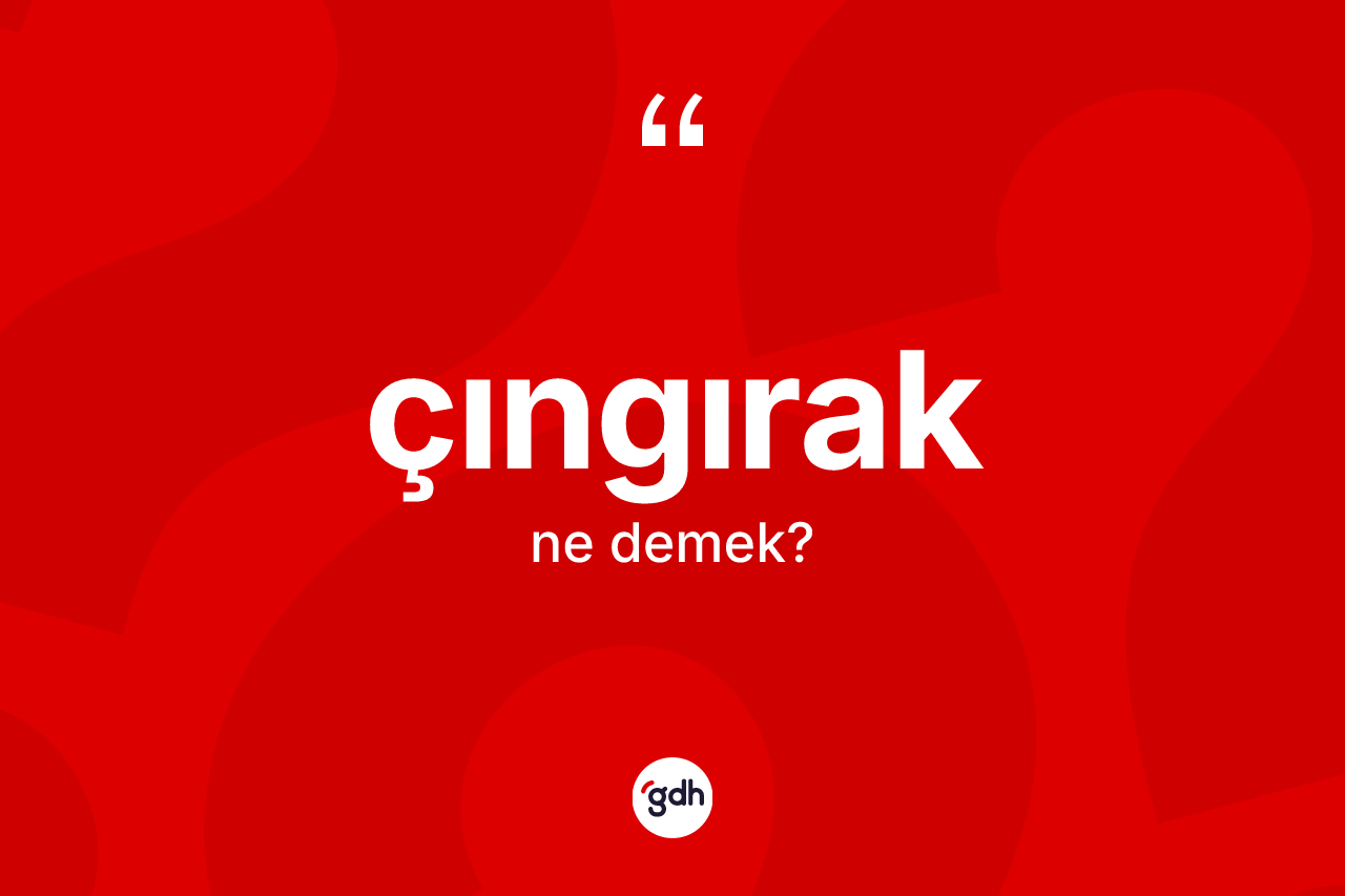 Çıngırak kelimesi nedir?