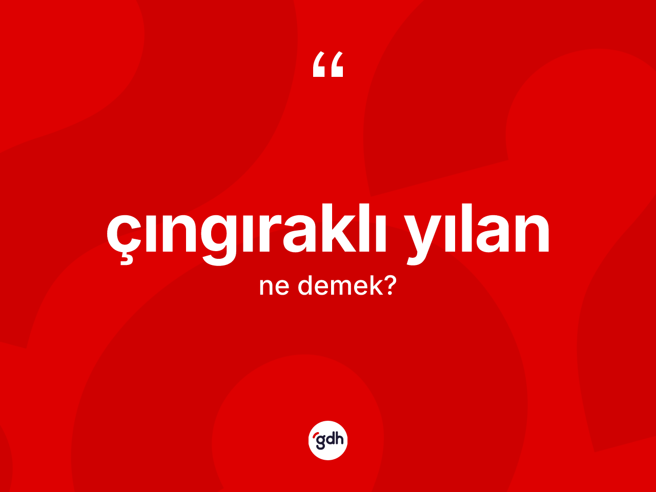 Çıngıraklı yılan kelimesi nedir? Çıngıraklı yılanın TDK'ya göre anlamı nedir?