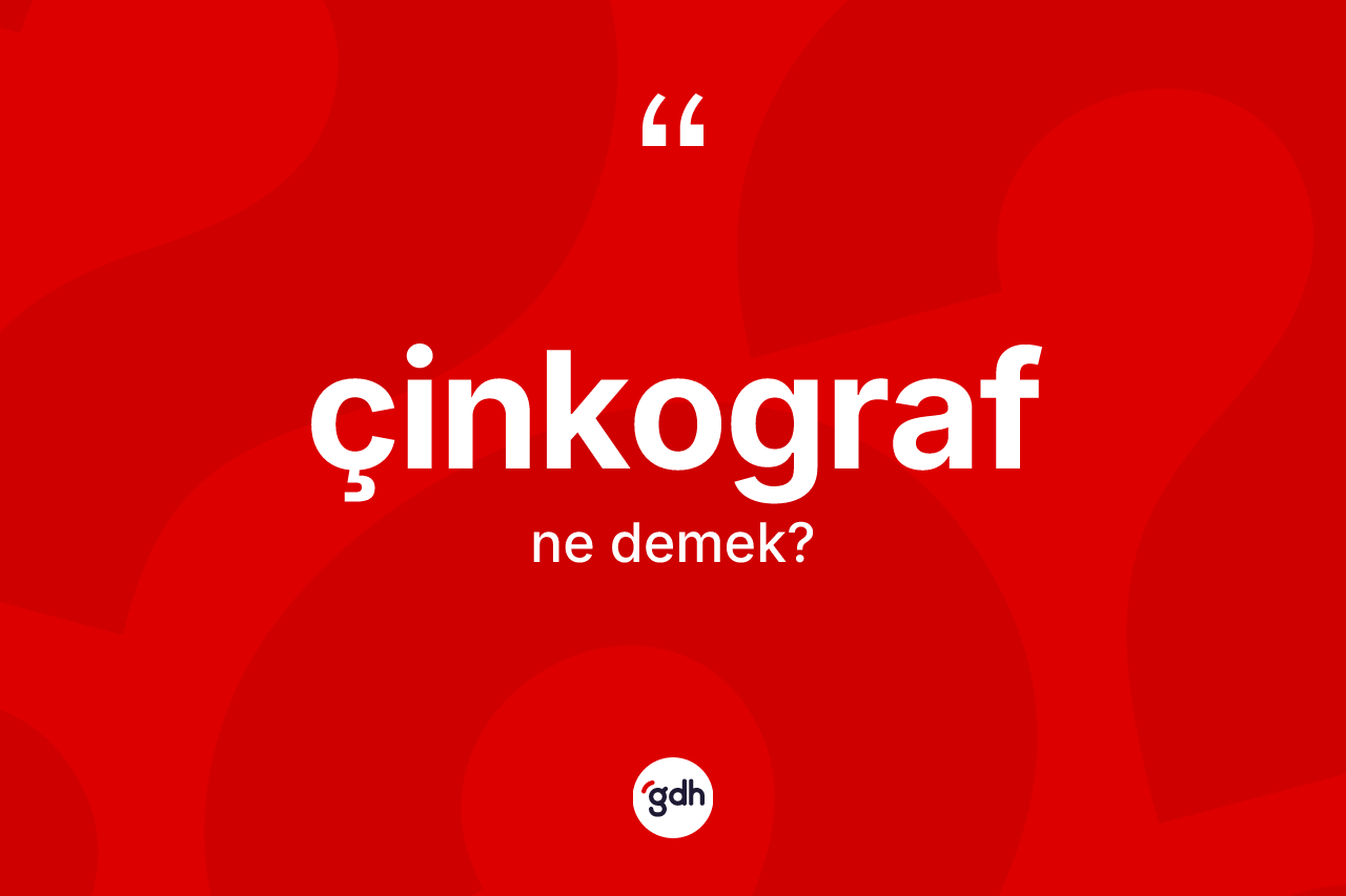 Çinkograf kelimesinin anlamı nedir? Çinkografın halk arasındaki kullanımı nasıldır?