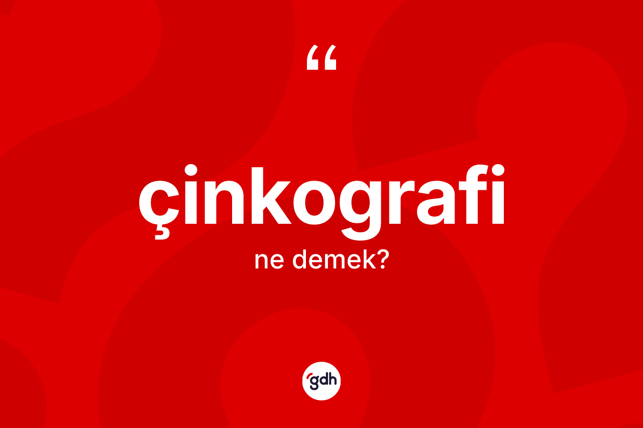 Çinkografi kelimesinin anlamı nedir? Çinkografinin TDK'ya göre anlamı nedir?