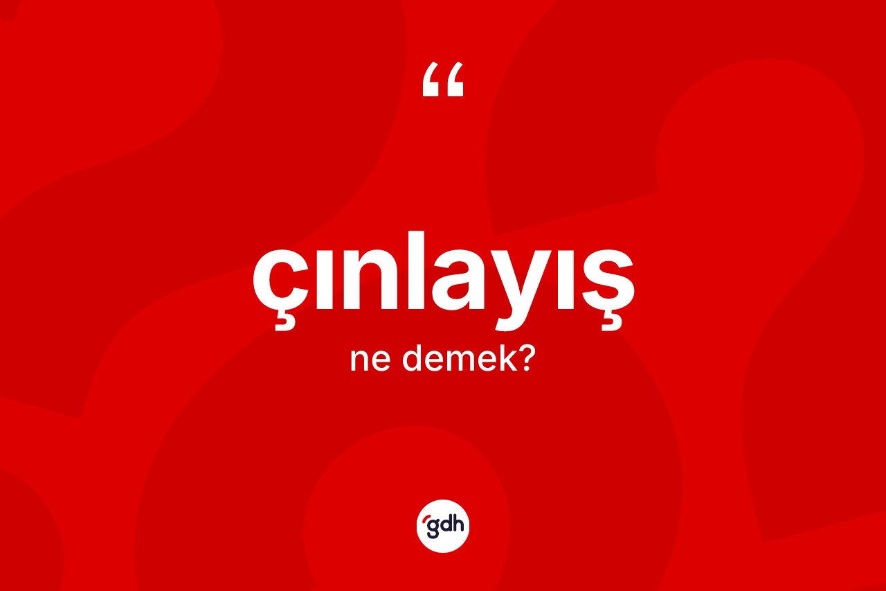 Çınlayış ne anlama gelir? Çınlayışın kısaca tanımı nedir?