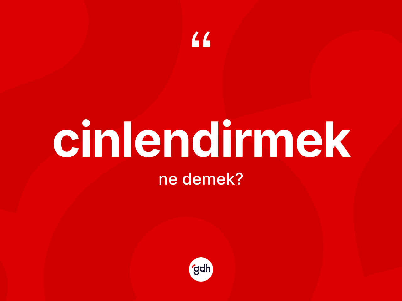 Cinlendirmek kelimesi nedir? Cinlendirmeğin TDK'ya göre anlamı nedir?