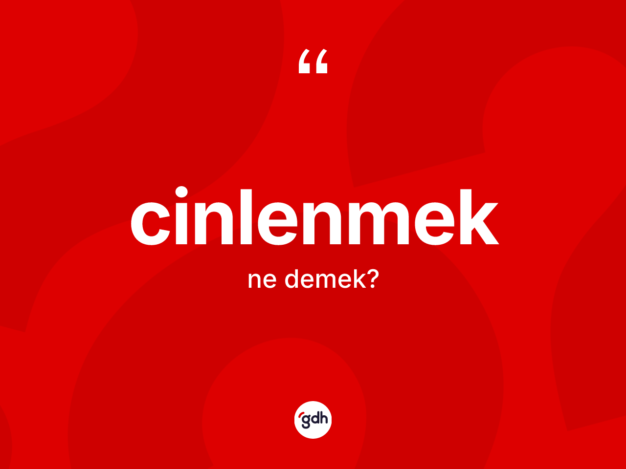 Cinlenmek kelimesinin anlamı nedir? Cinlenmeğin TDK'ya göre anlamı nedir?