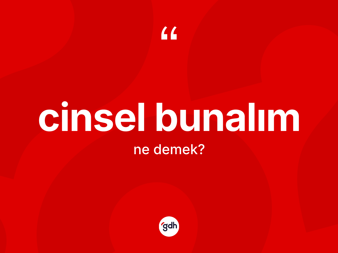Cinsel bunalım kelimesinin sözlükteki tanımı nedir? Cinsel bunalımın TDK'ya göre anlamı nedir?
