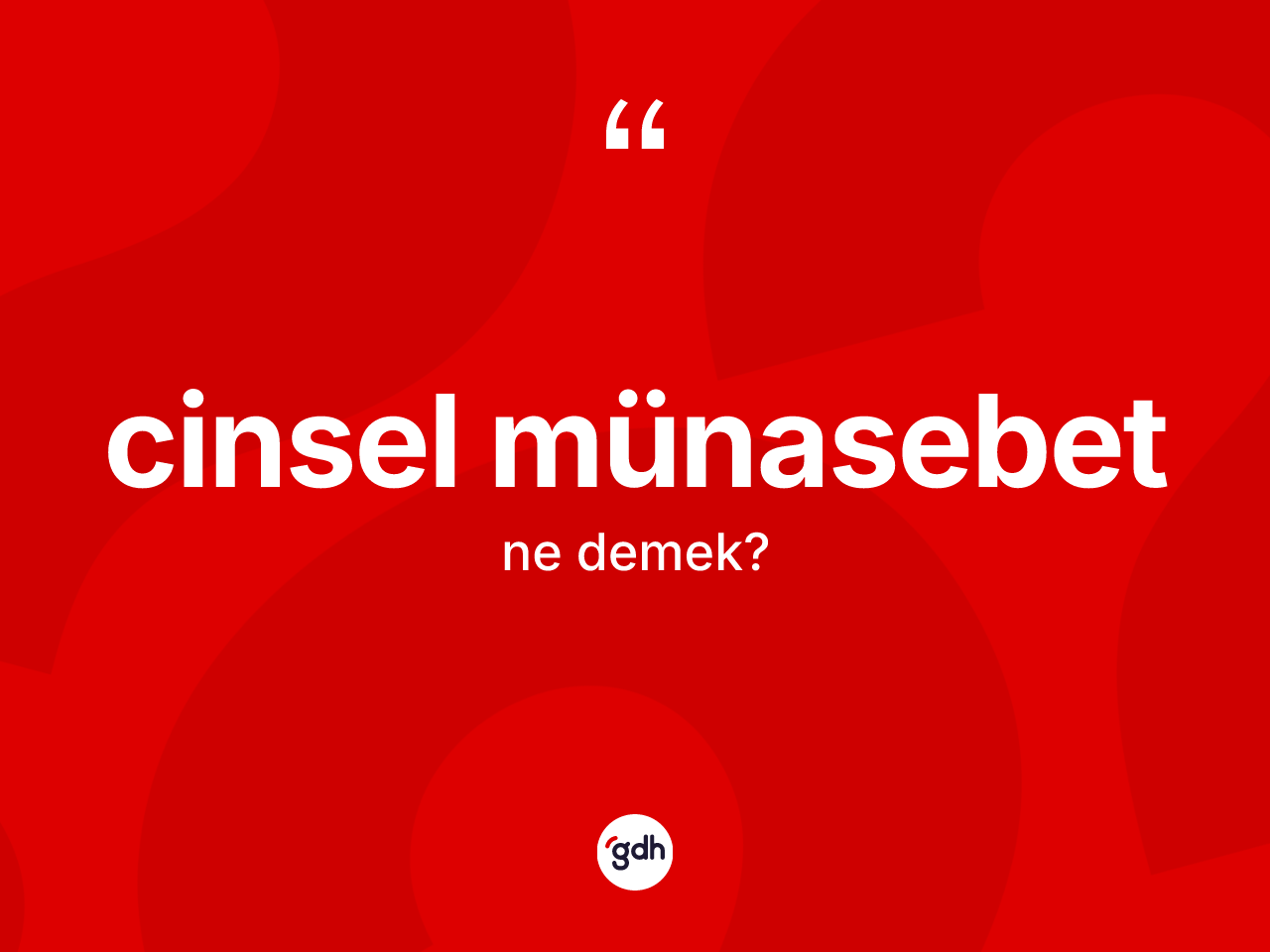 Cinsel münasebet ne anlama gelir? Cinsel münasebetin TDK'ya göre anlamı nedir?