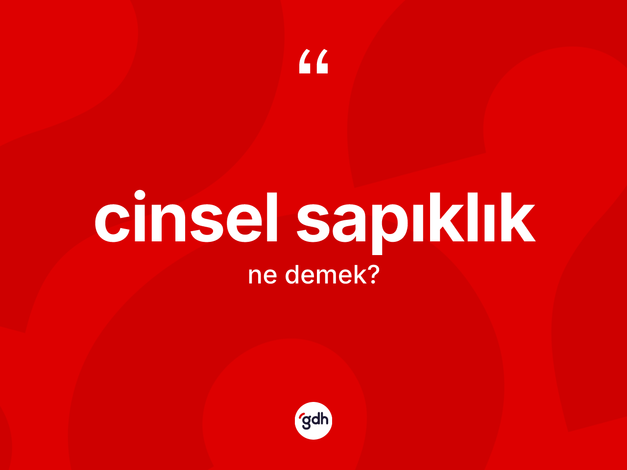 Cinsel sapıklık ne anlama gelir? Cinsel sapıklığın halk arasındaki kullanımı nasıldır?